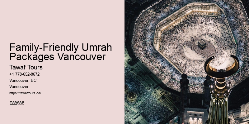 Umrah Deals Family-Friendly Umrah Packages Vancouver BC